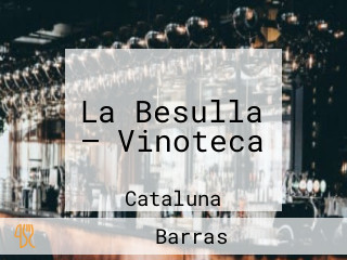 La Besulla — Vinoteca