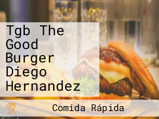 Tgb The Good Burger Diego Hernandez