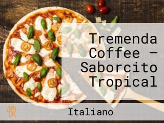 Tremenda Coffee — Saborcito Tropical