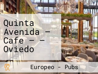 Quinta Avenida — Cafe — — Oviedo