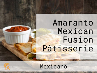 Amaranto Mexican Fusion Pâtisserie