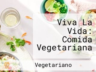 Viva La Vida: Comida Vegetariana