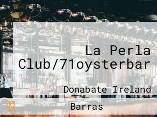 La Perla Club/71oysterbar