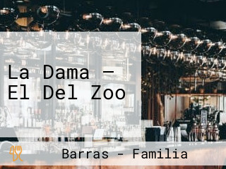 La Dama — El Del Zoo