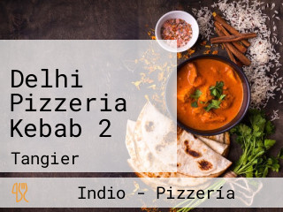 Delhi Pizzeria Kebab 2