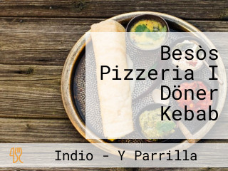 Besòs Pizzeria I Döner Kebab