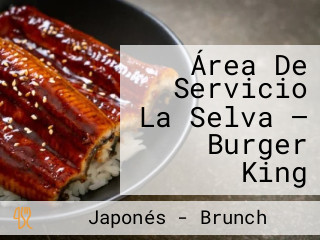 Área De Servicio La Selva — Burger King