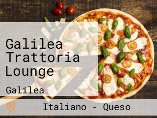 Galilea Trattoria Lounge