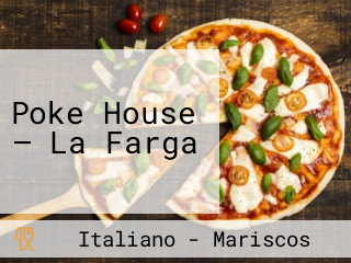 Poke House — La Farga