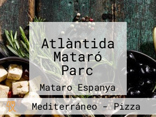 Atlàntida Mataró Parc