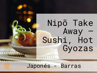 Nipō Take Away — Sushi, Hot Gyozas