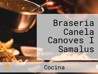 Braseria Canela Canoves I Samalus