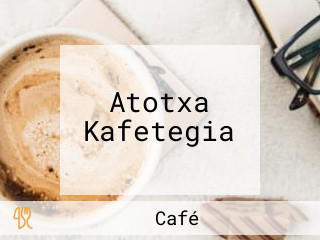 Atotxa Kafetegia