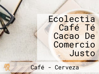 Ecolectia Café Té Cacao De Comercio Justo