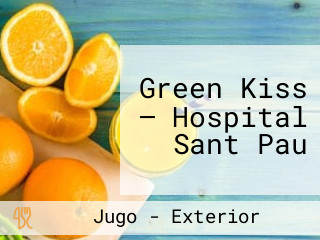 Green Kiss — Hospital Sant Pau