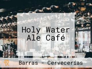 Holy Water Ale Café