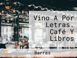 Vino A Por Letras. Café Y Libros