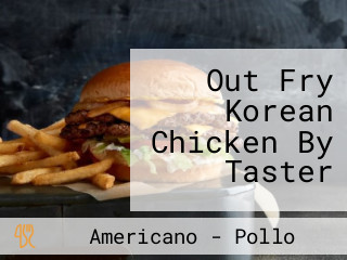 Out Fry Korean Chicken By Taster