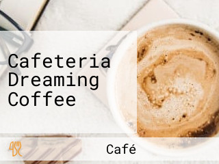 Cafeteria Dreaming Coffee