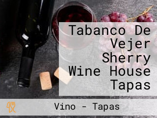 Tabanco De Vejer Sherry Wine House Tapas