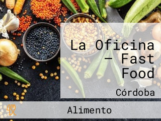 La Oficina — Fast Food