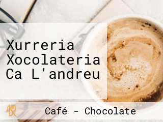 Xurreria Xocolateria Ca L'andreu