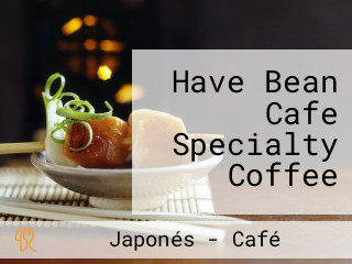 Have Bean Cafe Specialty Coffee