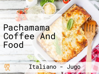 Pachamama Coffee And Food