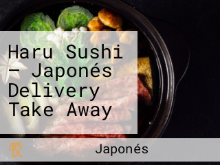 Haru Sushi — Japonés Delivery Take Away