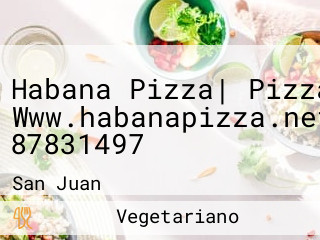 Habana Pizza| Pizza| Www.habanapizza.net| 87831497