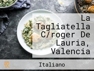 La Tagliatella C/roger De Lauria, Valencia