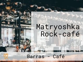 Matryoshka Rock-café