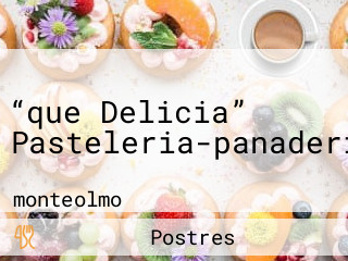 “que Delicia” Pasteleria-panaderia