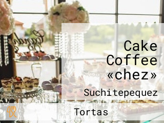 Cake Coffee «chez»