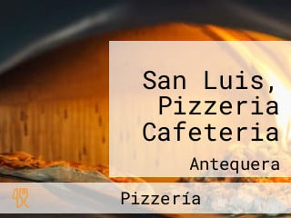 San Luis, Pizzeria Cafeteria