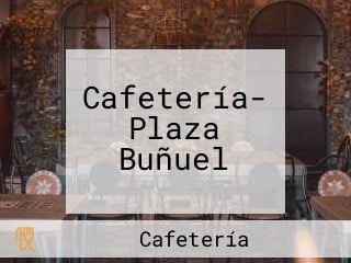 Cafetería- Plaza Buñuel