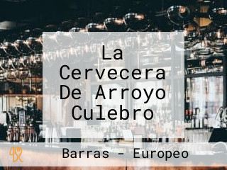 La Cervecera De Arroyo Culebro