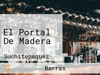 El Portal De Madera