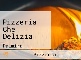 Pizzeria Che Delizia