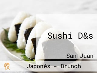 Sushi D&s
