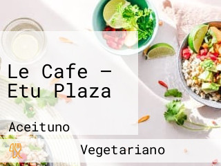 Le Cafe — Etu Plaza