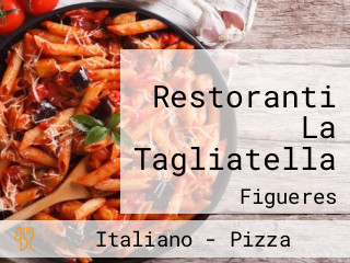 Restoranti La Tagliatella
