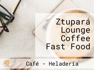 Ztupará Lounge Coffee Fast Food
