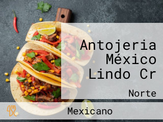 Antojeria México Lindo Cr