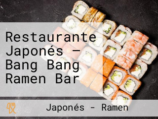 Restaurante Japonés — Bang Bang Ramen Bar