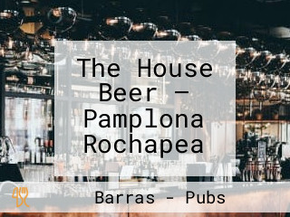 The House Beer — Pamplona Rochapea