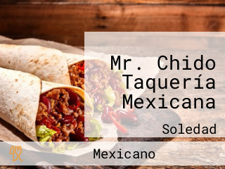 Mr. Chido Taquería Mexicana