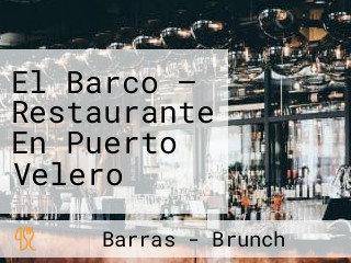 El Barco — Restaurante En Puerto Velero