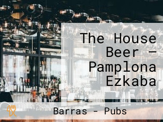 The House Beer — Pamplona Ezkaba