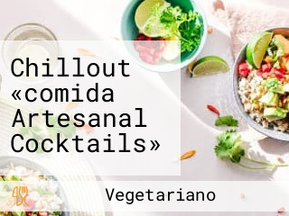 Chillout «comida Artesanal Cocktails»